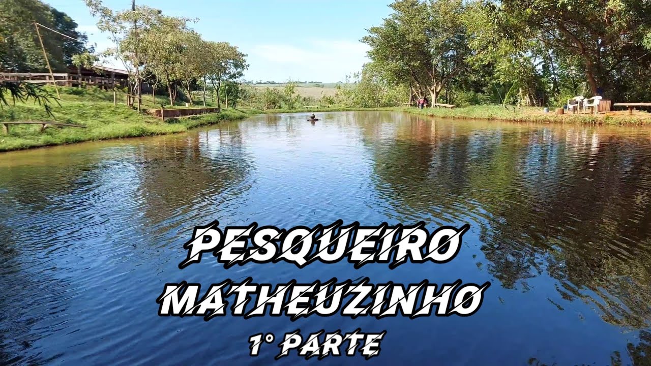 PESQUE PAGUE MATHEUZINHO PESQUEIRO PESCA PESCARIA 1&deg; PARTE