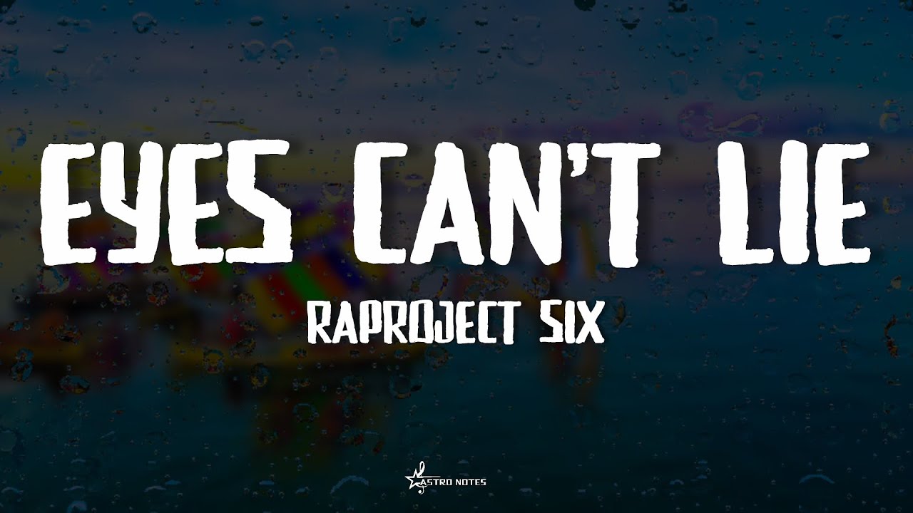 Eyes Can't Lie - RAPROJECT SIX (Lyrics)