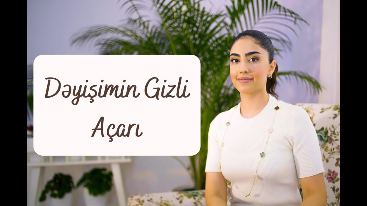 DƏYİŞİMİN GİZLİ AÇARI