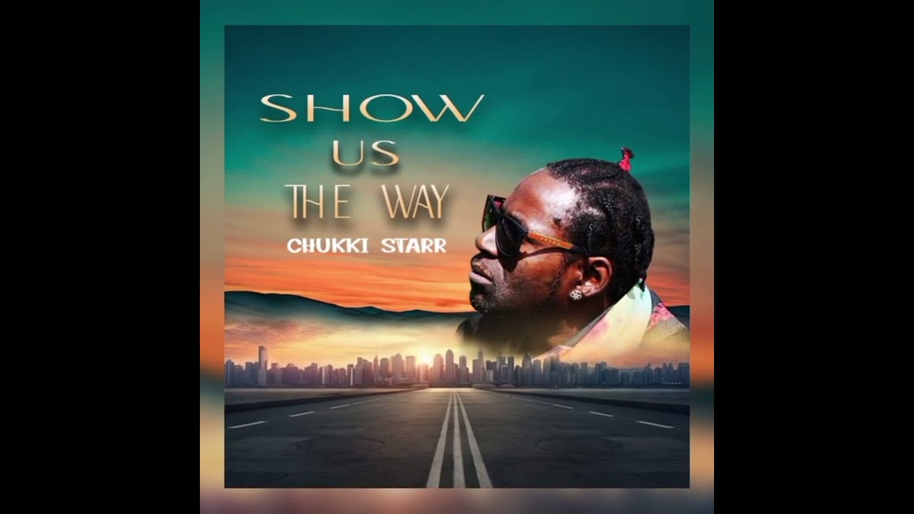 SHOW US THE WAY ... THE EP ..  CHUKKI STARR