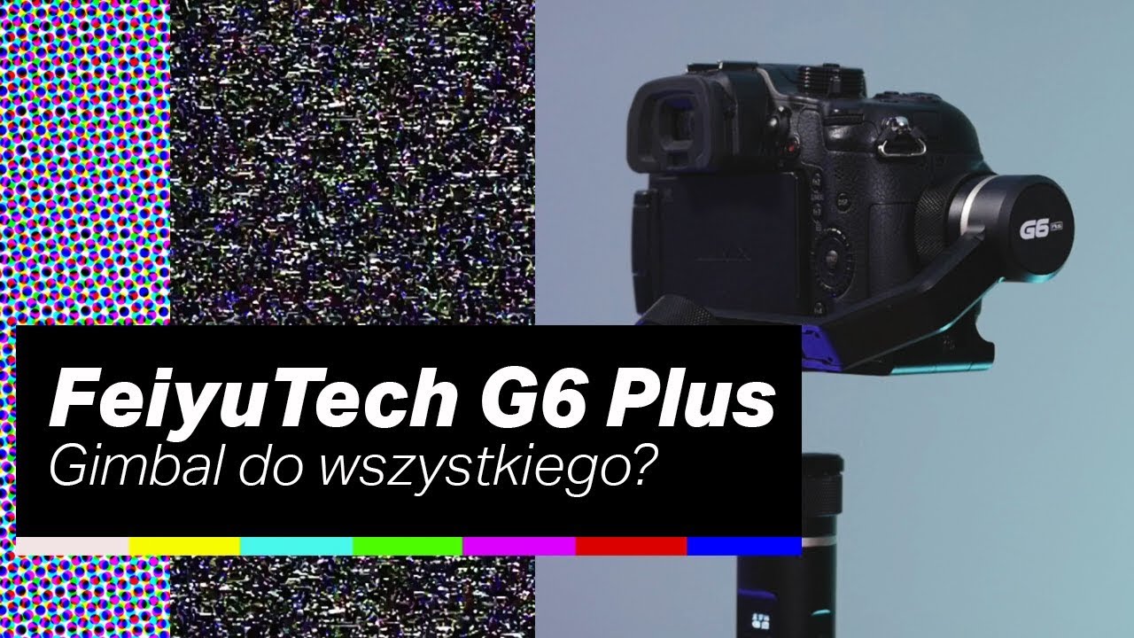 TEST FeiyuTech G6 Plus (gimbal do telefonu, GoPro i aparatu)