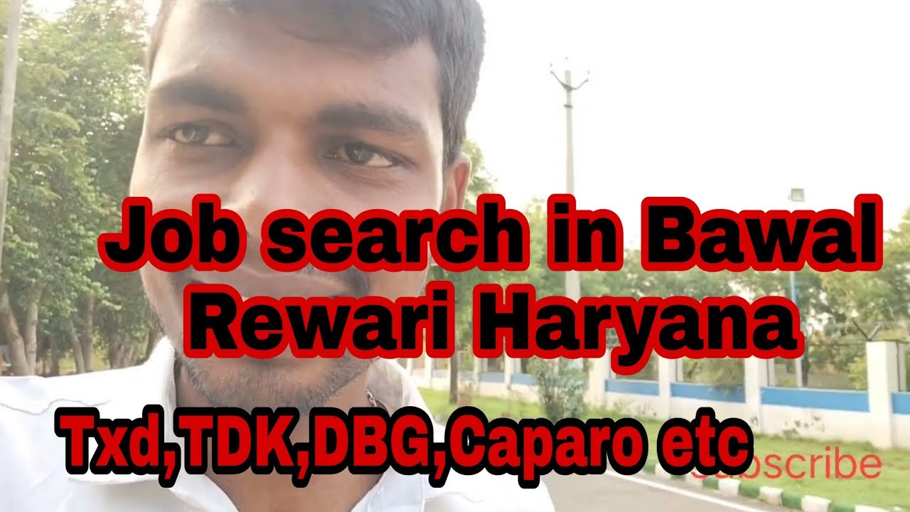 Job search in Bawal Rewari (Haryana)Txd,TDK,DBG, Caparo etc@erstudentslife