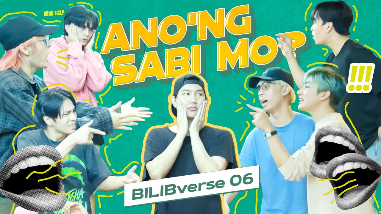 BILIBverse 06: Ano'ng Sabi Mo?!