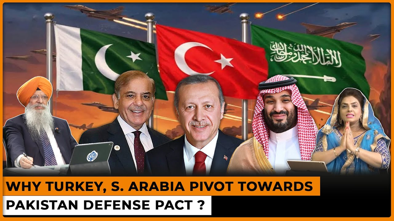 Why Turkey, S. Arabia Pivot Towards Pakistan Defense Pact ??? | Dr. Amarjit Singh