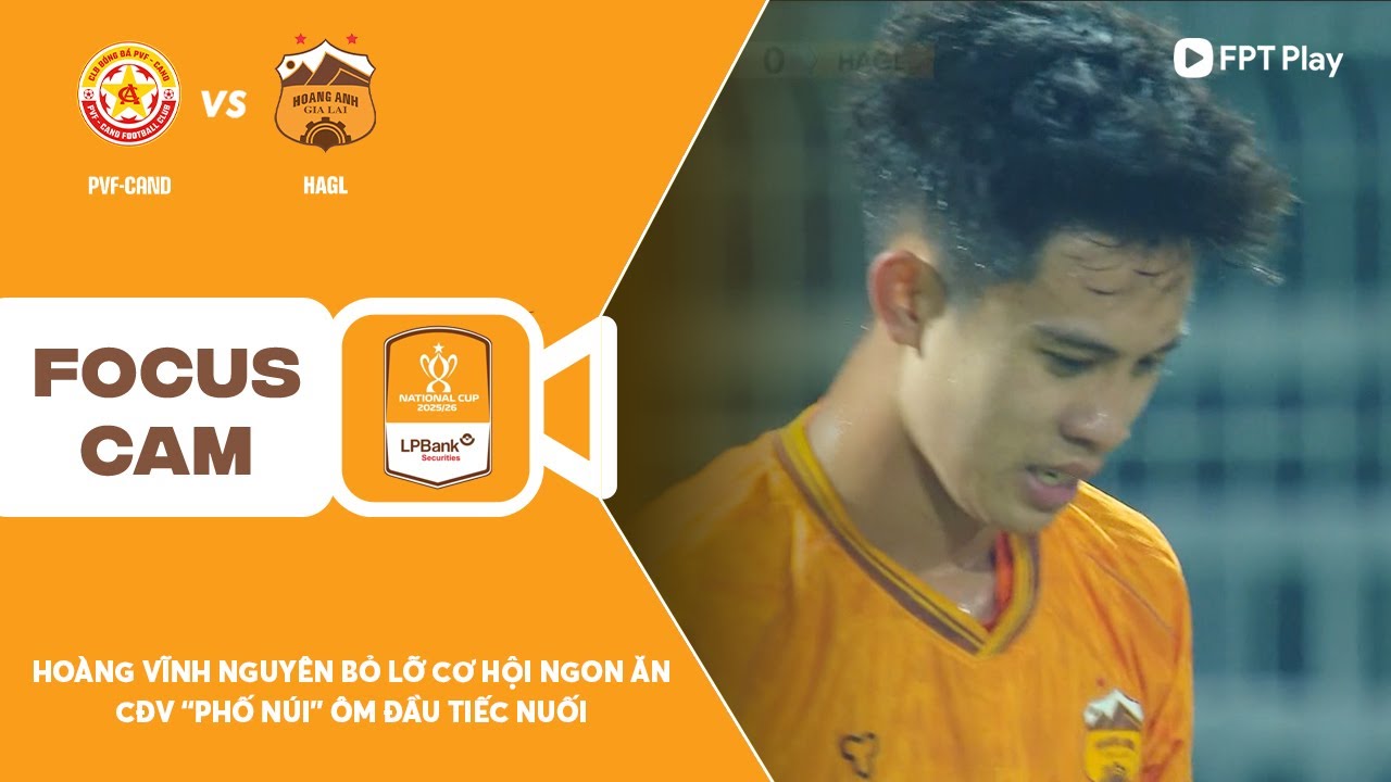 HOÀNG VĨNH NGUYÊN BỎ LỠ CƠ HỘI CẬN THÀNH, KHIẾN HAGL HỤT BÀN MỞ ĐIỂM | FOCUS CAM