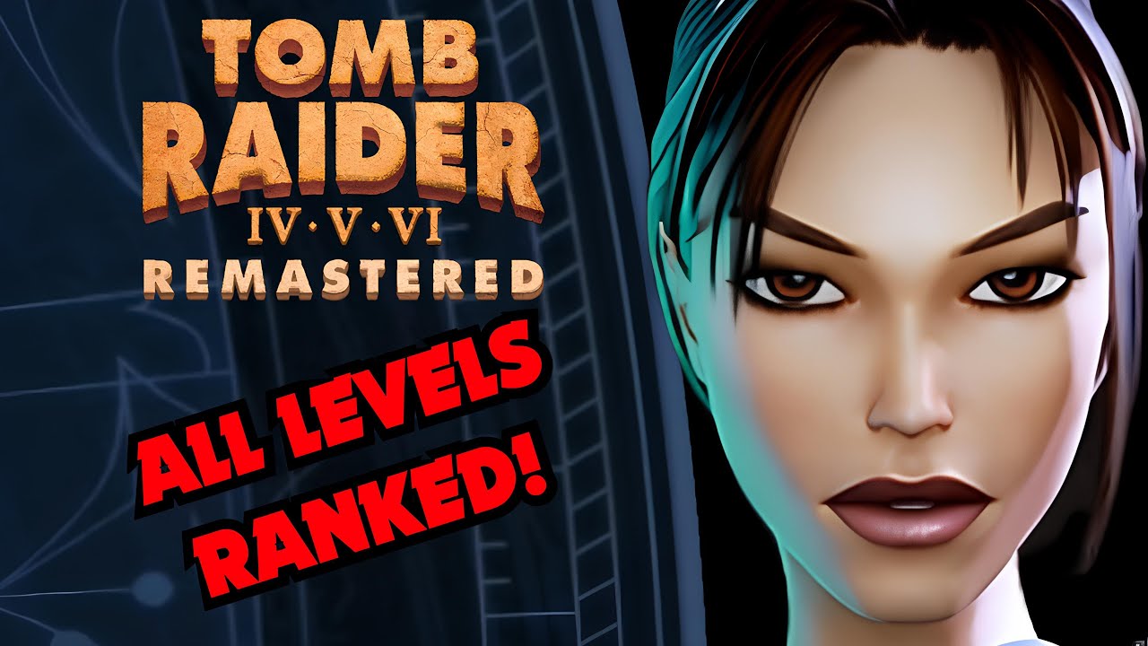 All Levels Ranked: TOMB RAIDER IV-V-VI REMASTERED