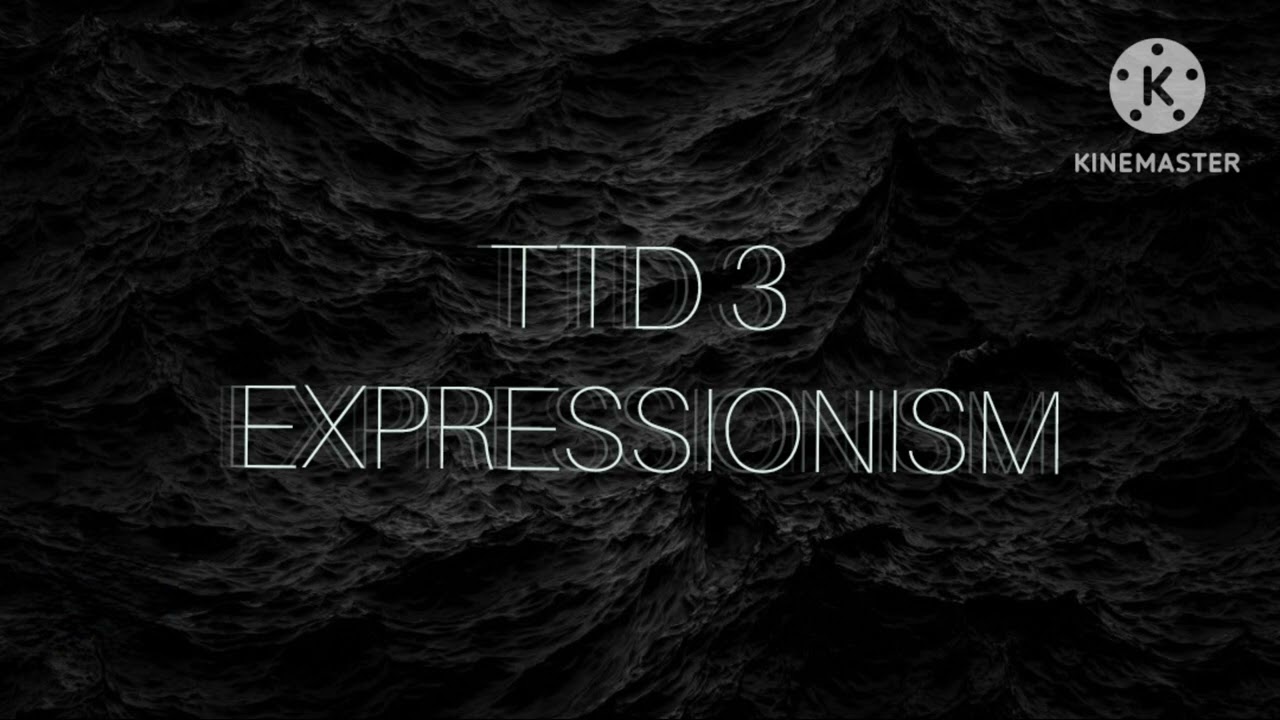 TTD 3 EXPRESSIONISM (ORIGINAL AUDIO)