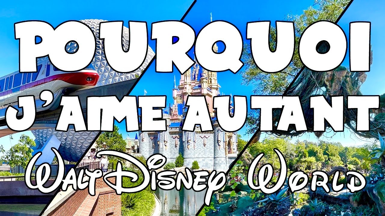 Pourquoi j'aime autant WALT DISNEY WORLD ?