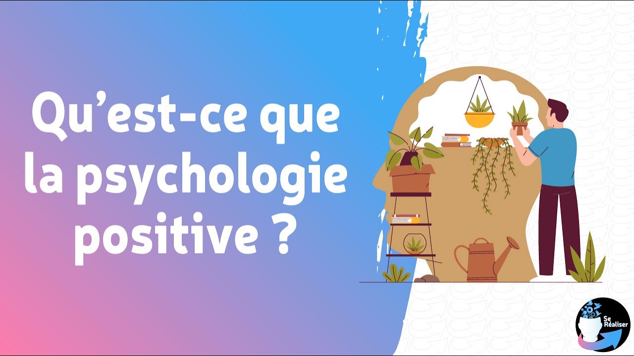 Qu'est-ce que la psychologie positive ?
