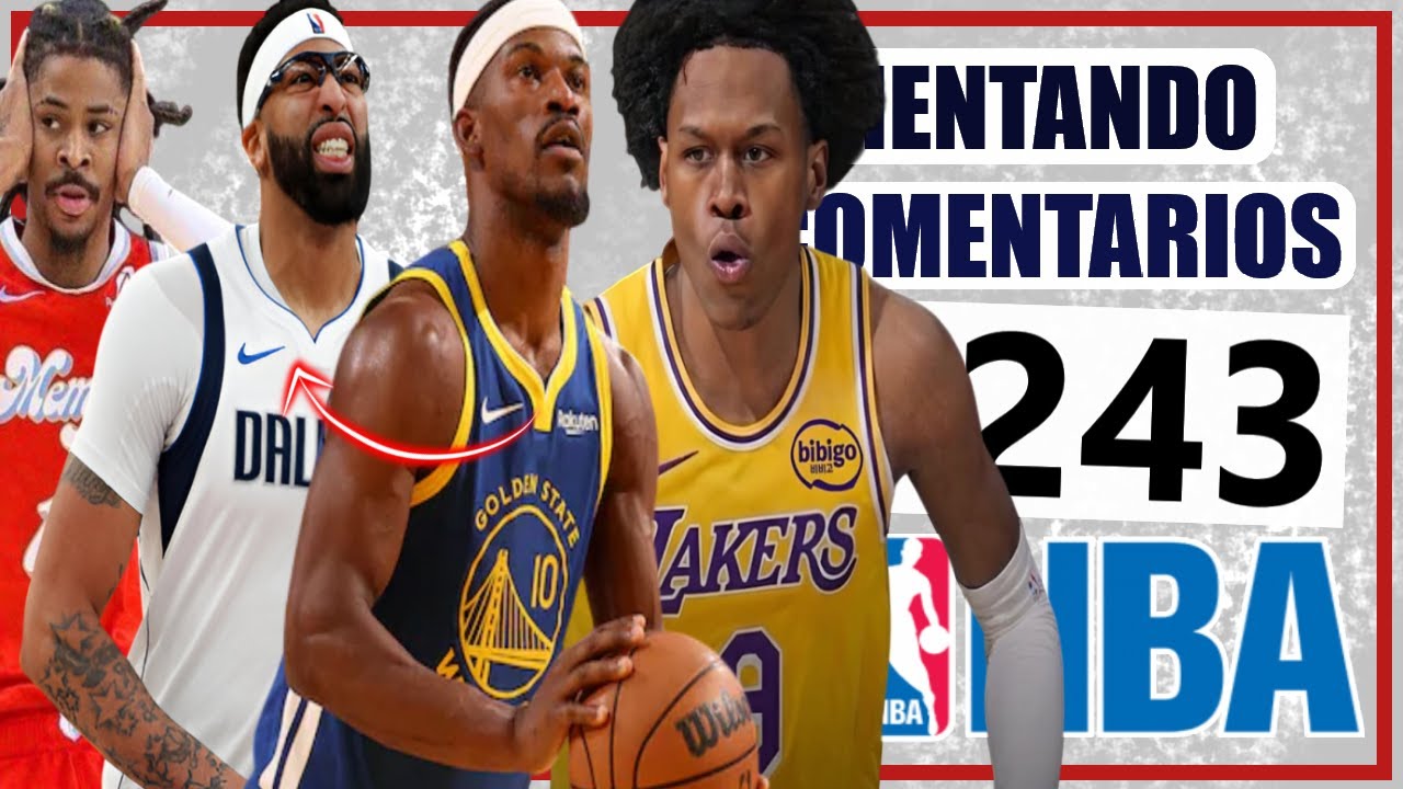 NUEVA ERA en Warriors 🚨🤔 Qué NECSITA Lakers ¿? ⌛ Jokic 🔥 Davis💣 Shai💥 COMENTANDO COMENTARIOS NBA 243