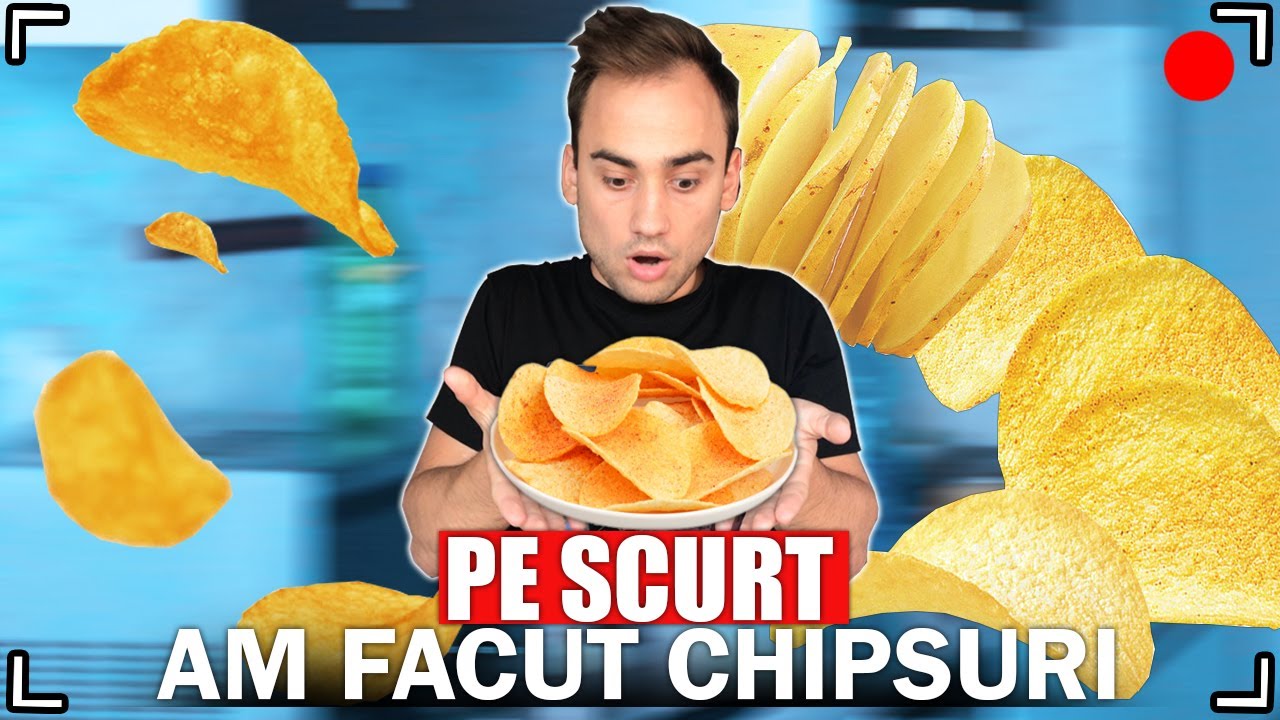 PE SCURT, AM FACUT CHIPSURI