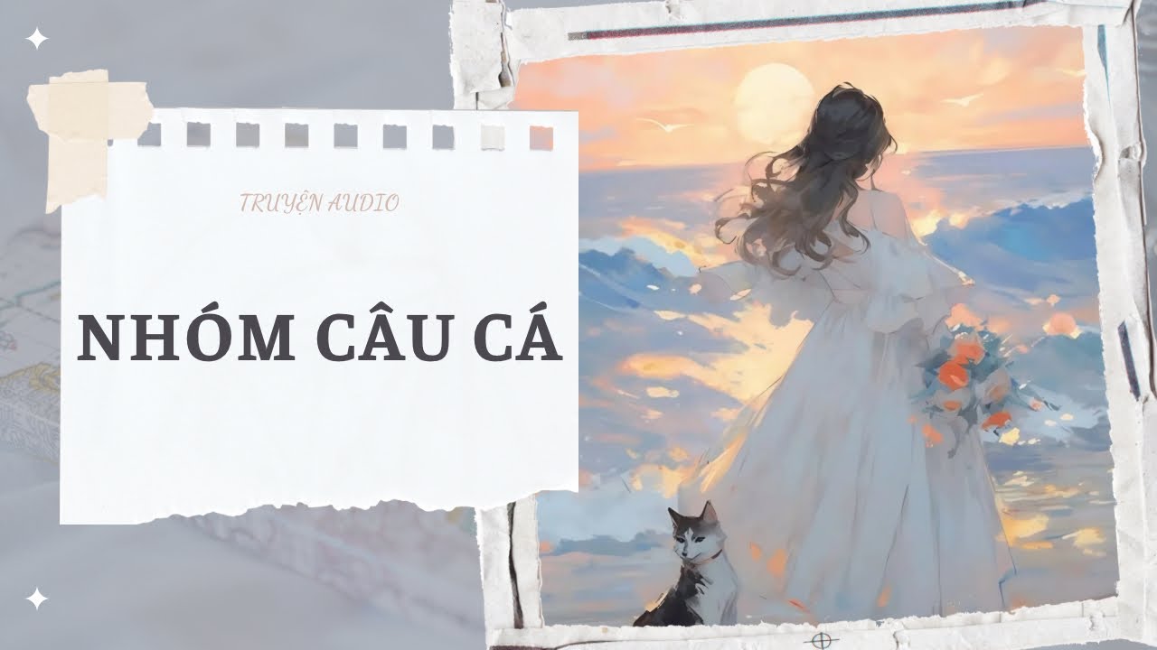 [TRUYỆN] NHÓM CÂU CÁ