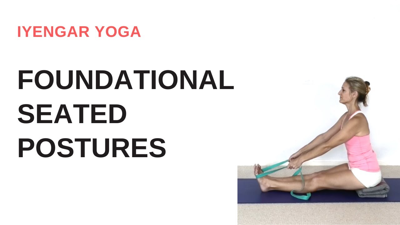 FOUNDATIONAL yoga SEATED  postures | Iyengar yoga