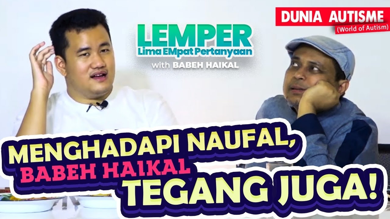 MENGHADAPI NAUFAL, BABE HAIKAL TEGANG JUGA! | LEMPER WITH BABE HAIKAL HASAN | AKU NAUFAL TERBARU