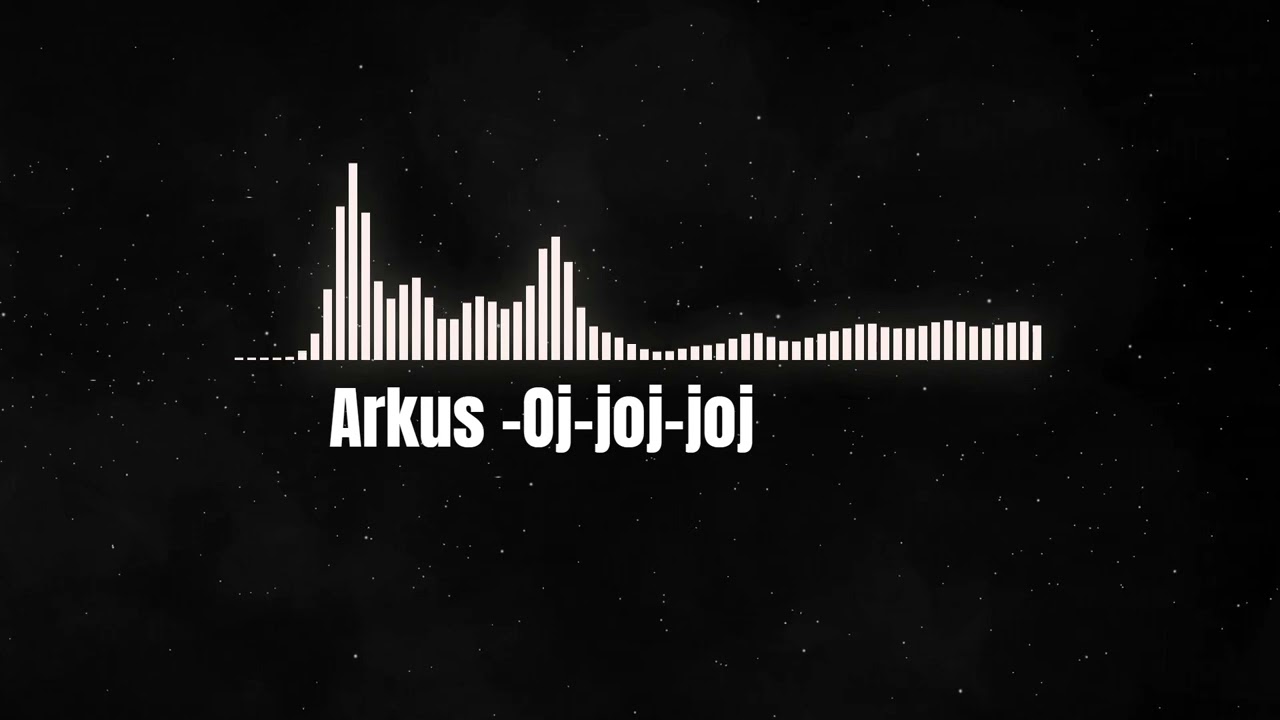 Arkus - Oj-joj-joj