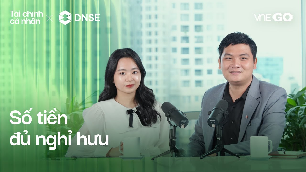 Podcast Tài chính cá nhân | 4 bước xác định số tiền cần có để nghỉ hưu | VnExpress