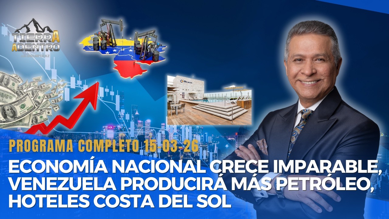 ECONOMÍA NACIONAL CRECE IMPARABLE , VENEZUELA PRODUCIRÁ MÁS PETRÓLEO, HOTELES COSTA DEL SOL