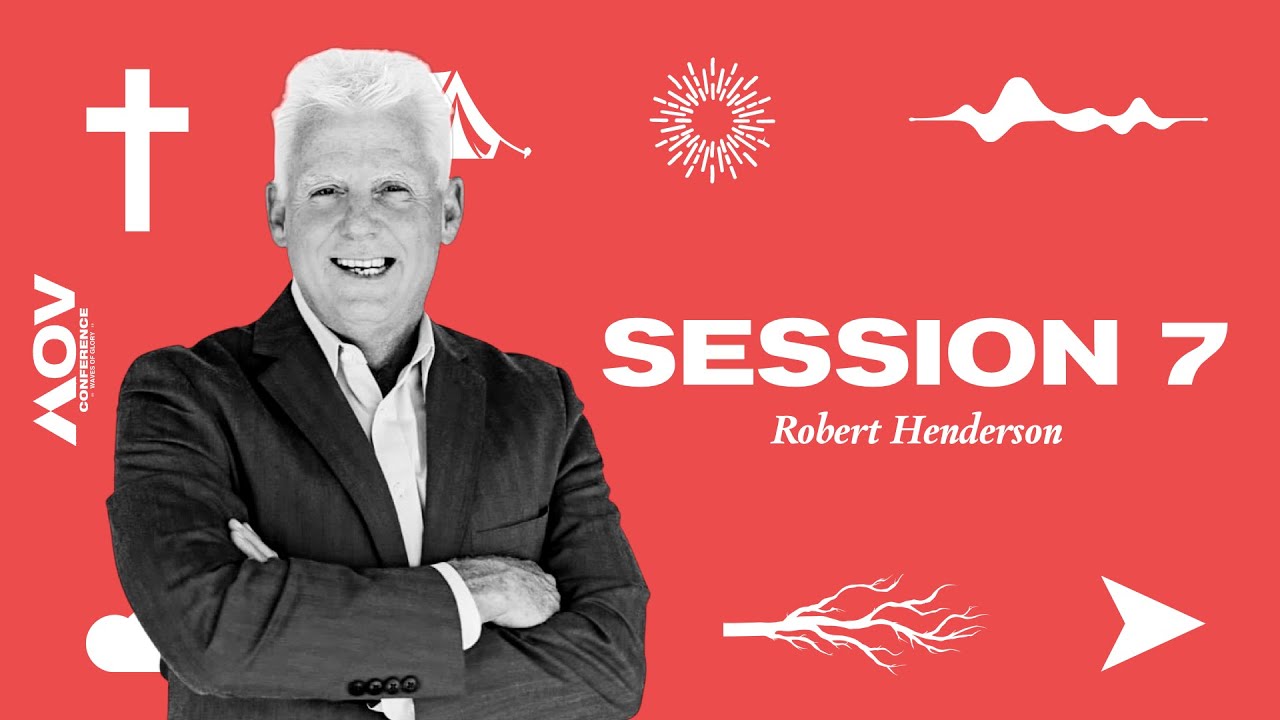 MOV CONF Session 7 || Pastor Robert Henderson