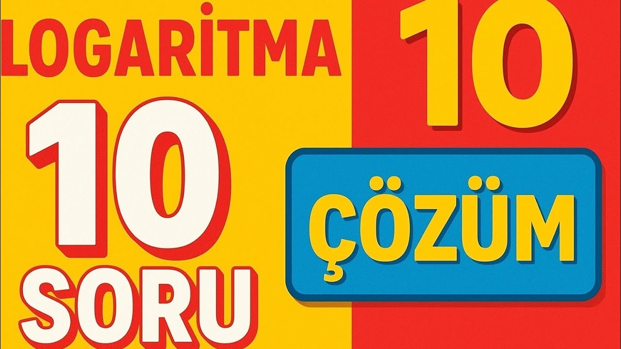 Logaritma Soru Çözümleri (10 soru 10 çözüm)
