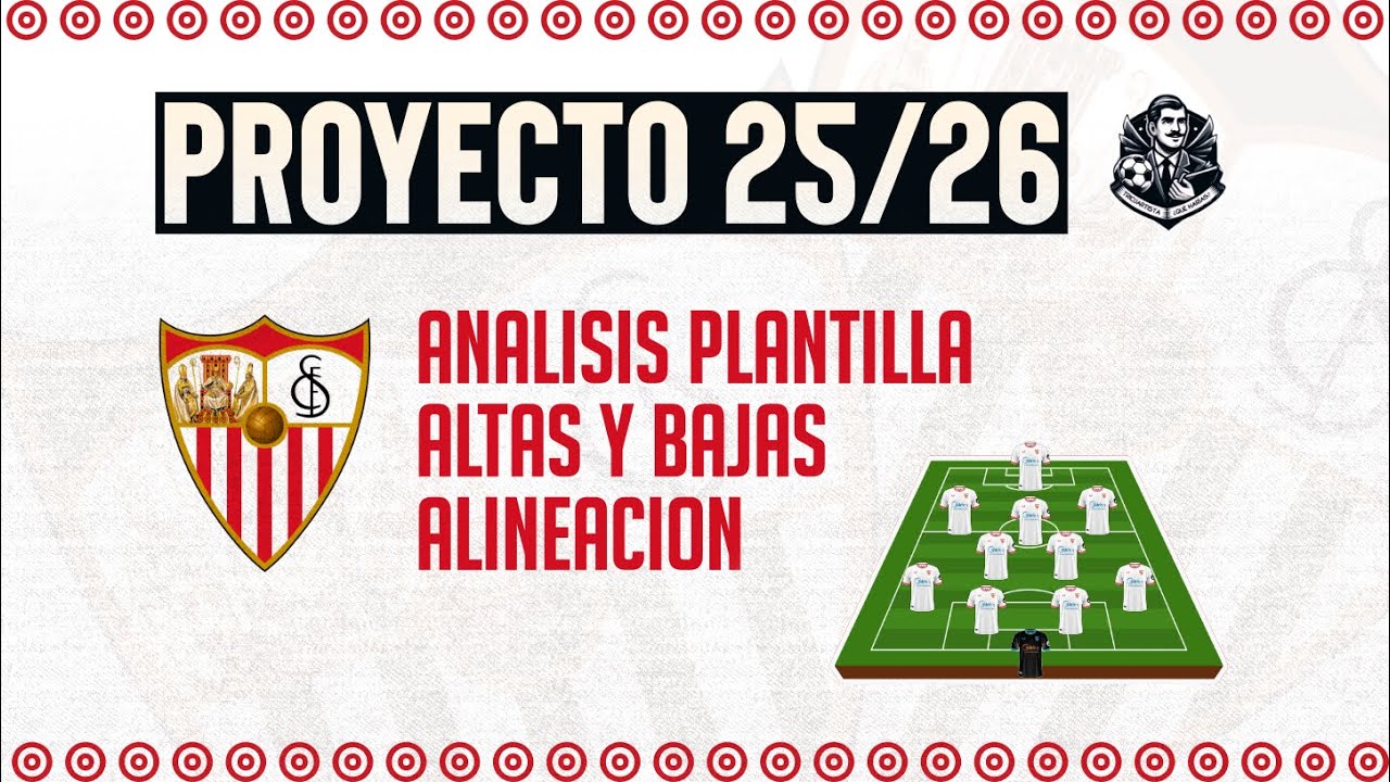 FICHAJES SEVILLA FC 25/26 || Análisis plantilla y once