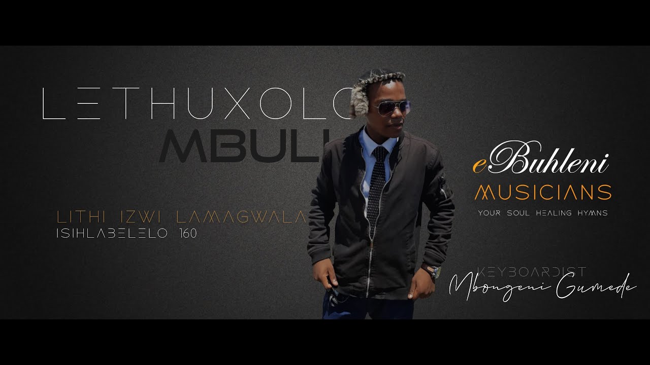 SHEMBE: Lethuxolo Mbuli   LITHI IZWI LAMAGWALA ft Mbongeni Gumede | EBUHLENI MUSICIANS