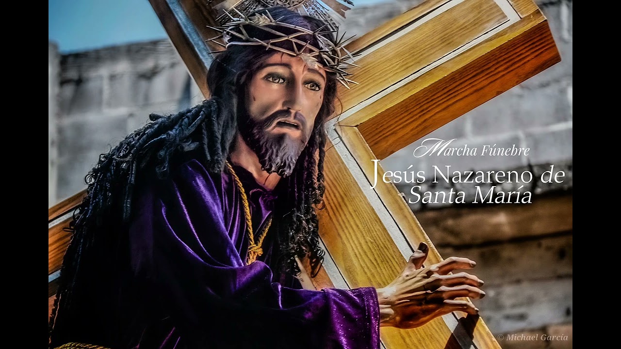 Marcha Fúnebre - Jesús Nazareno de Santa María