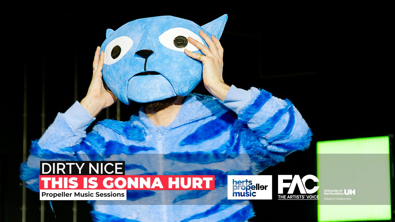 Dirty Nice – This Is Gonna Hurt | University of Hertfordshire Propeller Sessions