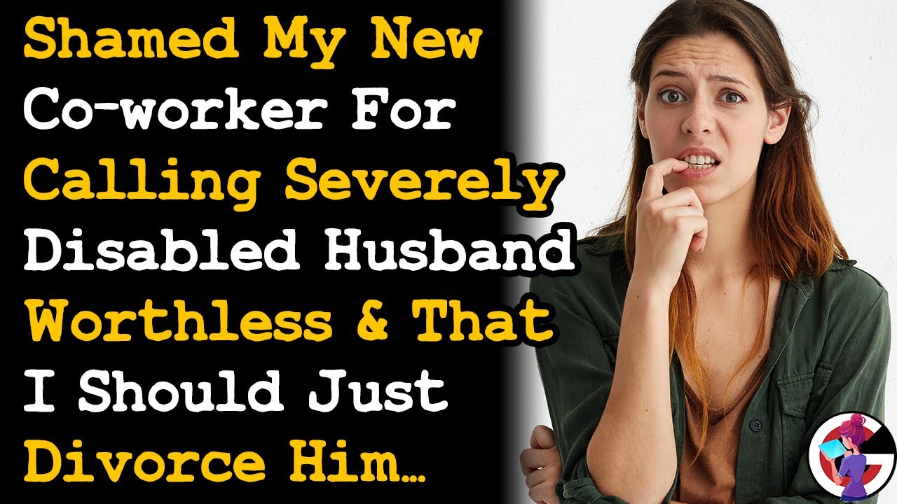 Shamed My New Co-worker For Calling My Disabled Husband Worthless & That I Should Divorce Him.. AITA