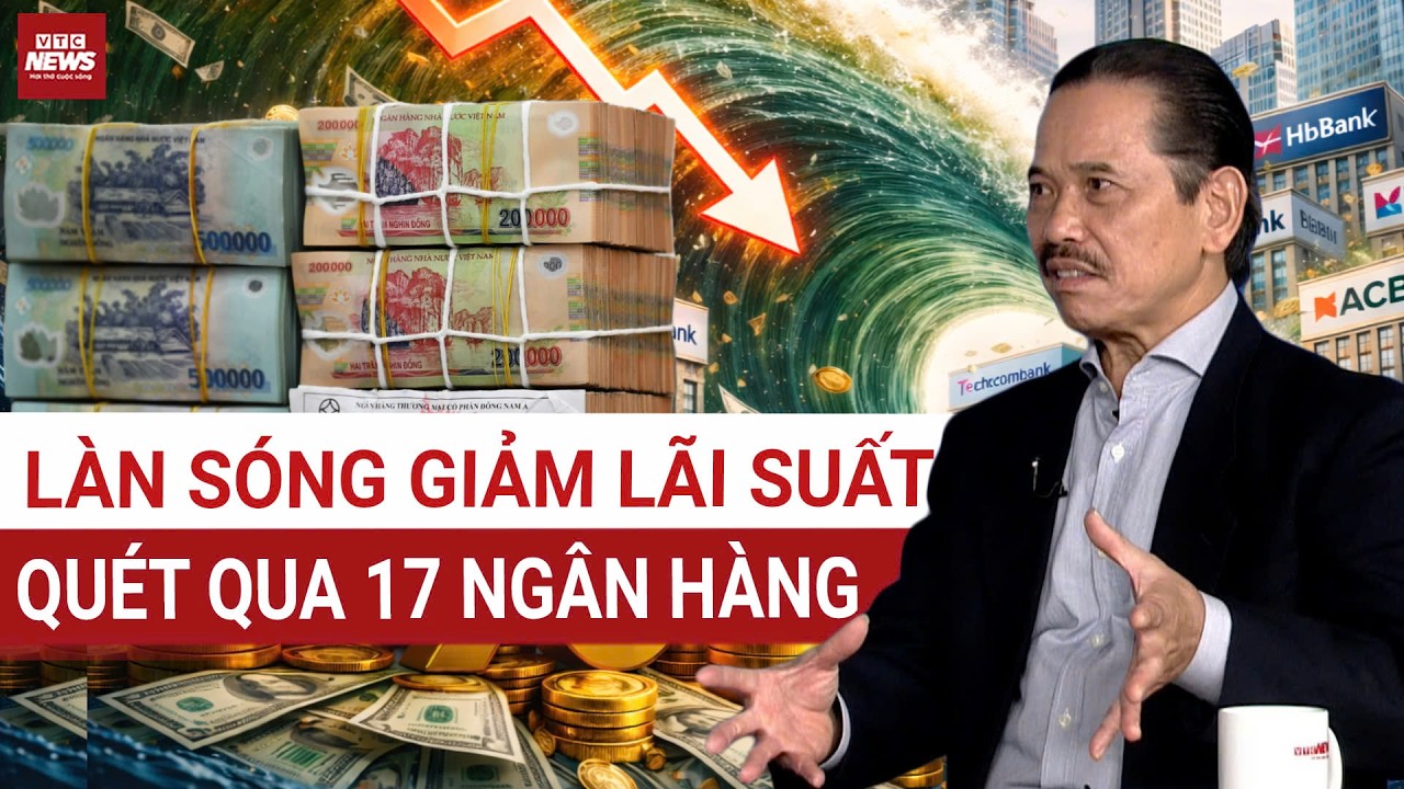 48 giờ chấn động: Gần 20 ng&acirc;n h&agrave;ng đồng loạt hạ l&atilde;i suất, tiền gửi &ldquo;bốc hơi&rdquo; lợi nhuận | VTC News