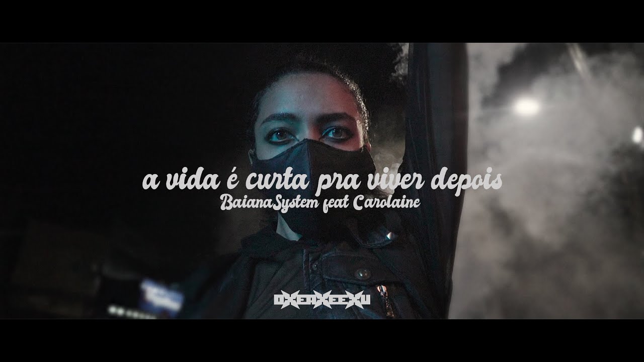 A Vida &Eacute; Curta Pra Viver Depois - BaianaSystem feat. Carolaine (clipe)