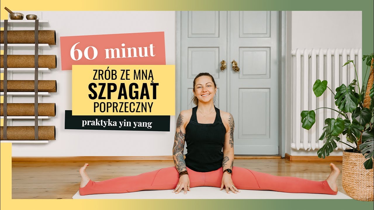 SZPAGAT POPRZECZNY - Praktyka Yin + Yang | POZIOM ★★☆☆ | 60min