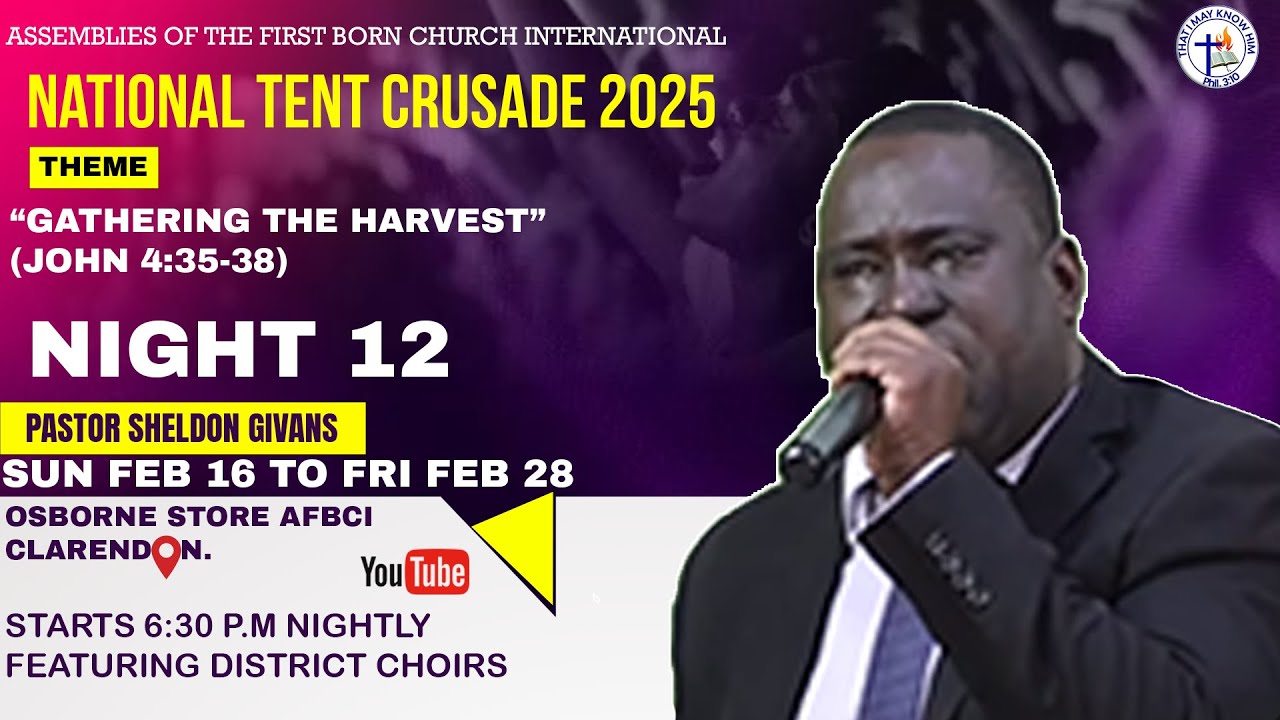 NATIONAL TENT CRUSADE 2025 | NIGHT 12 | ASSEMBLIES OF THE FIRST BORN CHURCH | PASTOR SHELDON GIVANS