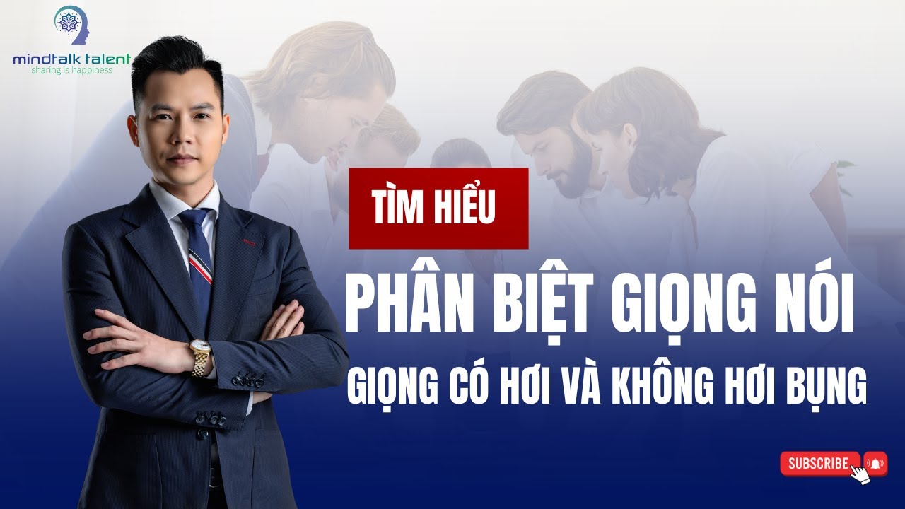 PHÂN BIỆT GIỌNG NÓI - GIỌNG CÓ HƠI VÀ KHÔNG HƠI BỤNG - TRAINER ĐẶNG TIẾN DŨNG