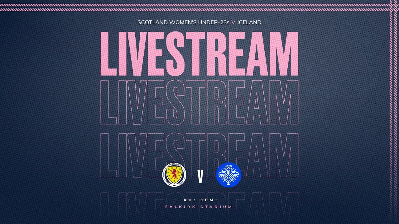 LIVE | Scotland Women’s Under-23s v Iceland | International Friendly