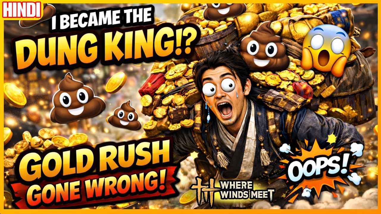 Gold Rush Gone Wrong! 💩😂 | Where Winds Meet New Event (Hindi) #wherewindsmeet