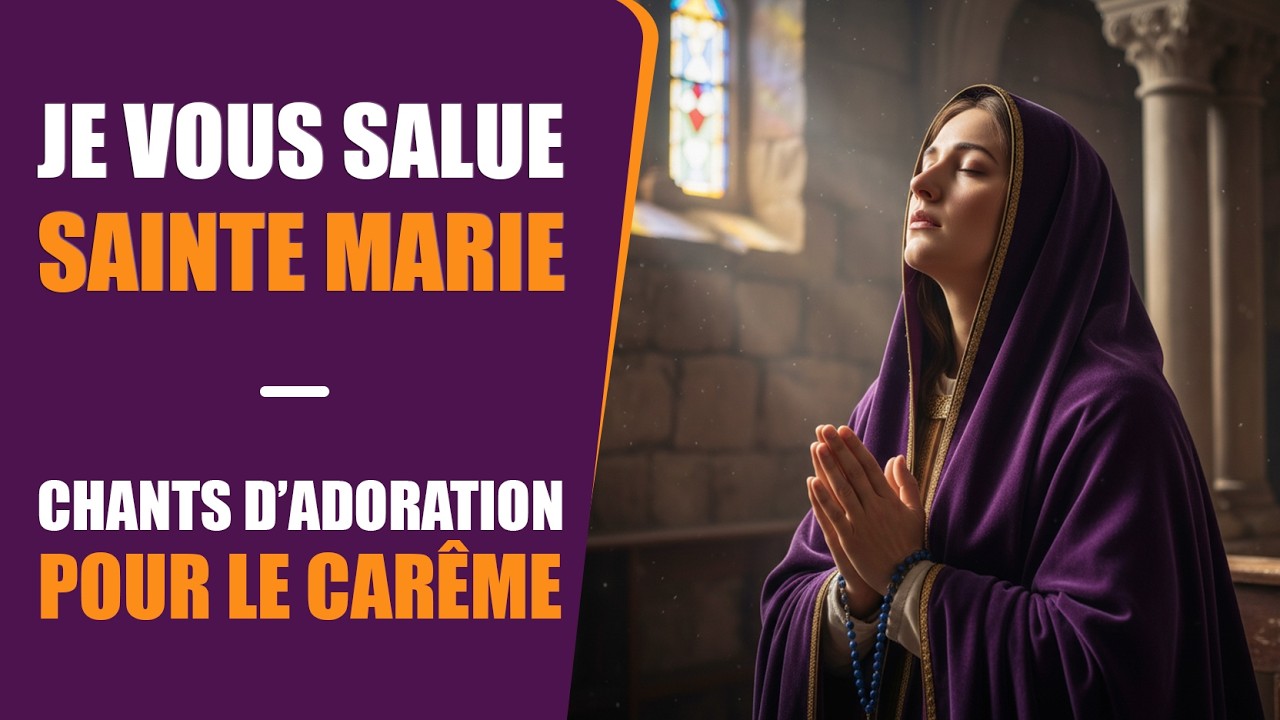 JE VOUS SALUE SAINTE MARIE | CHANTS D'ADORATION
