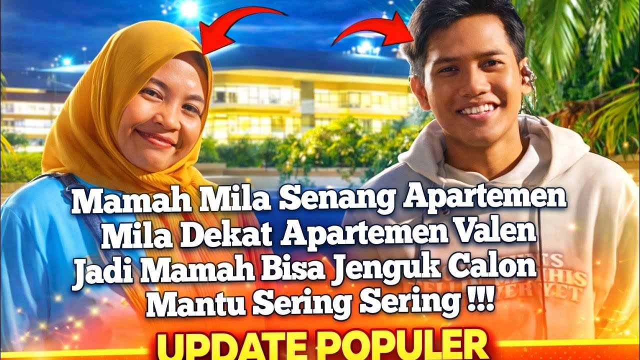Mamah Mila Senang Apartemennya Dekat Valen! Bisa Sering Ketemu Calon Mantu 😍
