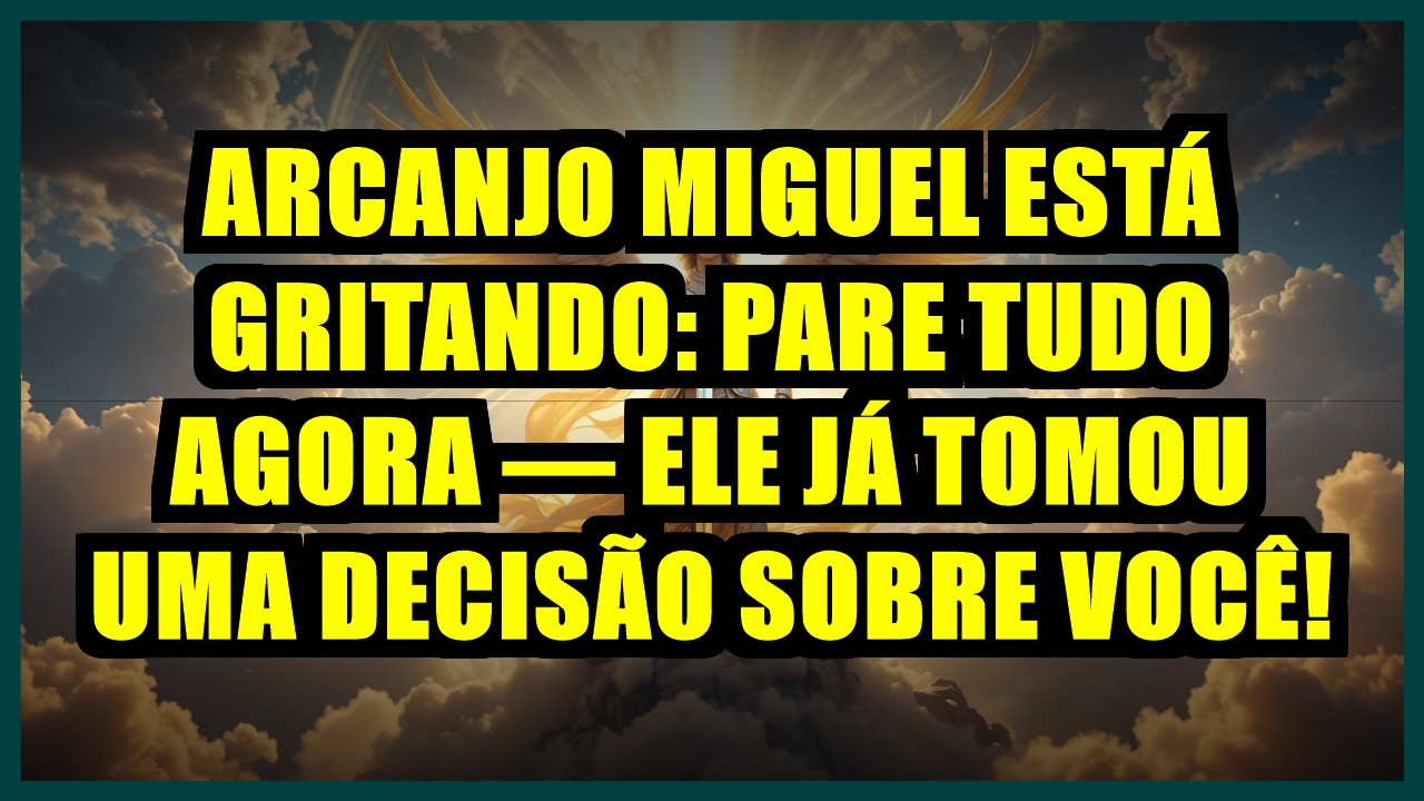 ⚡ ARCANJO MIGUEL ESTÁ GRITANDO: PARE TUDO AGORA — ELE JÁ TOMOU UMA DECISÃO SOBRE VOCÊ!