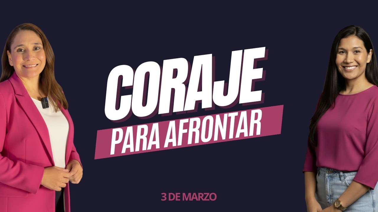 Devocional para Mujeres | 3 de Marzo | Coraje para afrontar | Madres de Rodillas