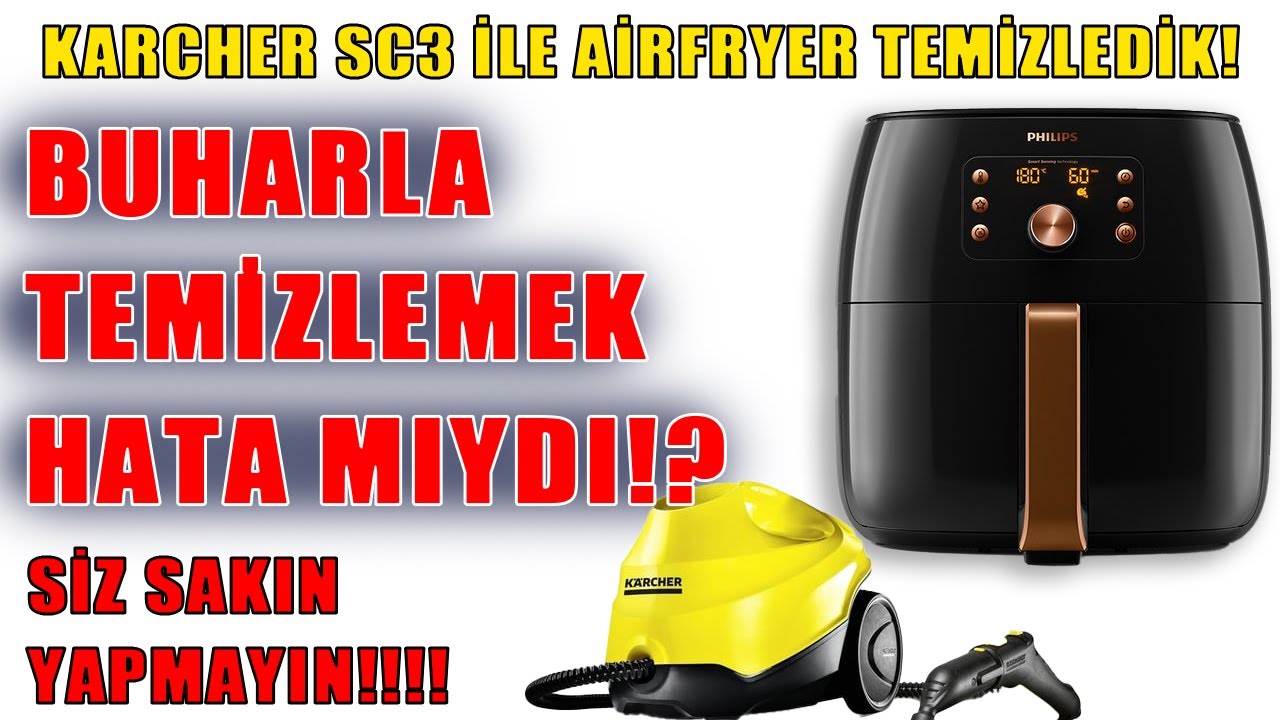 PHİLİPS XXL AIRFRYER'I BUHARLI MAKİNE İLE TEMİZLEDİK! HALA ÇALIŞIYOR MU? l Karcher Sc3 Easyfix