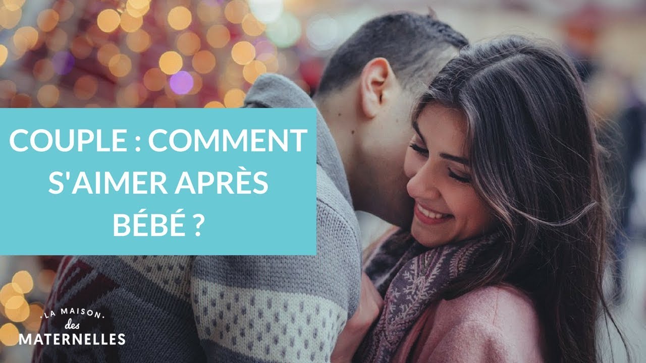 Couple : comment s'aimer après bébé ? - La Maison des Maternelles #LMDM