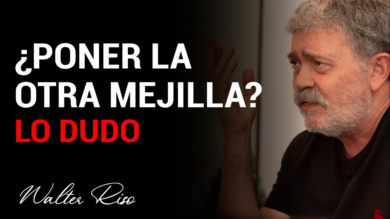 ¿Poner la otra mejilla?, lo dudo - Walter Riso
