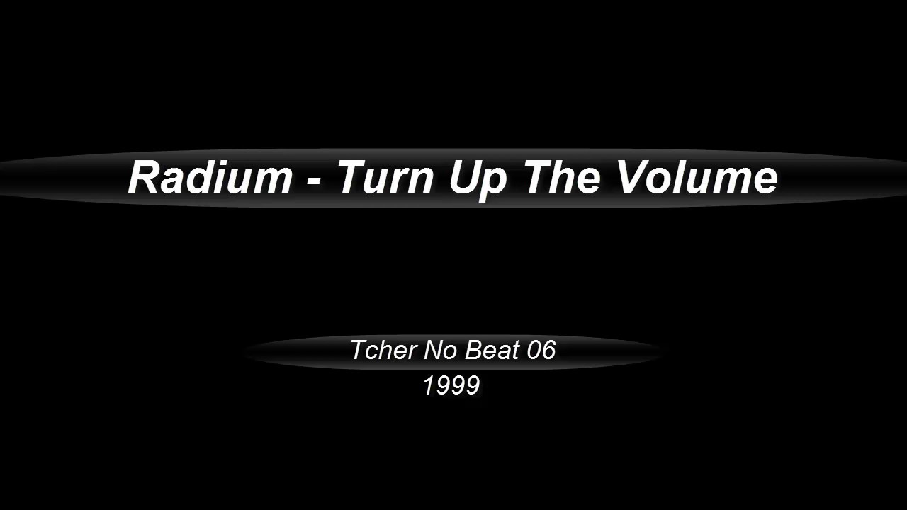 Radium  -  Turn Up The Volume  (1999)