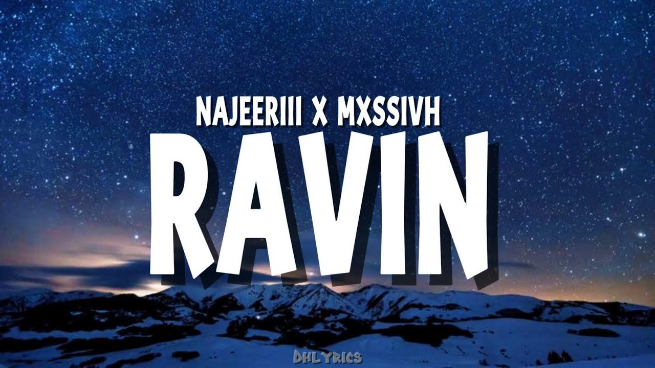 Najeeriii, MXSSIVH - Ravin (Lyrics)