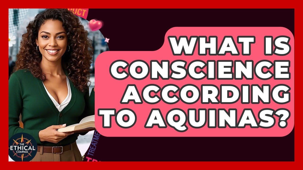 What Is Conscience According To Aquinas? - The Ethical Compass