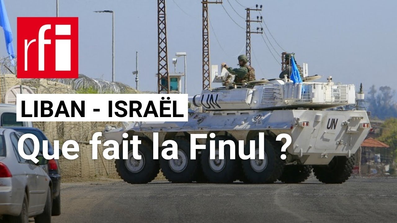 Liban-Israël : que fait la Finul ? • RFI