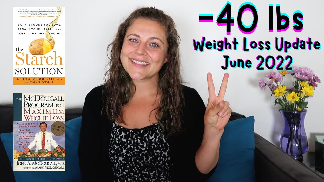 June 2022 Weight Loss Update (McDougall Maximum Weight Loss & Starch Solution)
