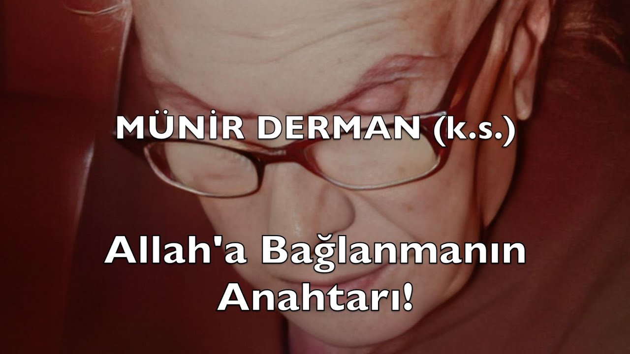 Allah'a Bağlanmanın Anahtarı! (Münir Derman (k.s.))