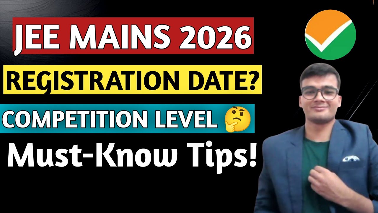 JEE Main 2026: Expected Registration & Exam Dates, Competition Level, and Must-Know Tips! 