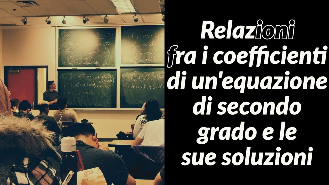 [Teoria] Relazioni fra i Coefficienti di un'equazione di Secondo Grado e le sue Soluzioni